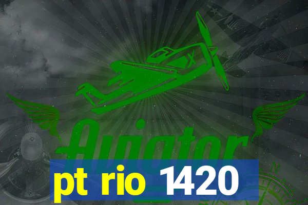 pt rio 1420